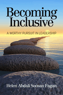 Becoming Inclusive: A Worthy Pursuit in Leadership