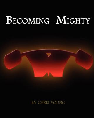 Becoming Mighty - Ritchey, Nicholas Todd, and Young, Chris