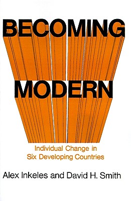 Becoming Modern: Individual Change in Six Developing Countries - Inkeles, Alex, Professor