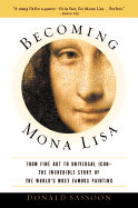 Becoming Mona Lisa: The Making of a Global Icon