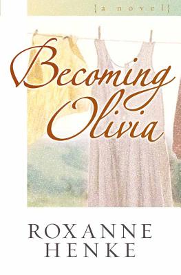 Becoming Olivia - Henke, Roxanne