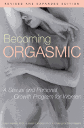 Becoming Orgasmic: A Sexual and Personal Growth Program for Women