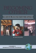 Becoming Other: From Social Interaction to Self-Reflection
