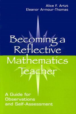 Becoming Reflective Math Teacher P - Artzt, Alice F, and Curcio, Frances R, and Gurl, Theresa J
