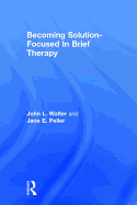 Becoming Solution-Focused In Brief Therapy