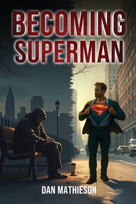 Becoming Superman - Mathieson, Dan