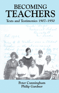 Becoming Teachers: Texts and Testimonies, 1907-1950