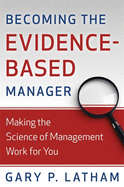 Becoming the Evidence-Based Manager: Making the Science of Management Work for You