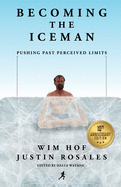 Becoming the Iceman: Pushing Past Perceived Limits (10th Anniversary Edition)