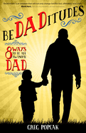 Bedaditudes: 8 Ways to Be an Awesome Dad