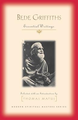 Bede Griffiths: Essential Writings - Griffiths, Bede, and Matus, Thomas (Selected by)