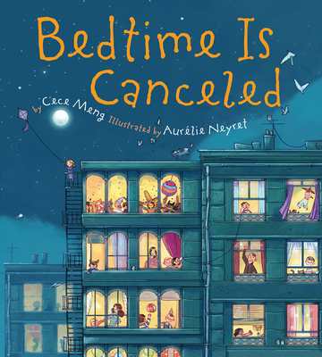 Bedtime is Canceled - Meng, Cece, and Neyret, Aurelie