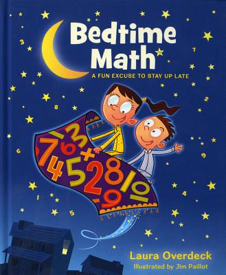 Bedtime Math: A Fun Excuse to Stay Up Late - Overdeck, Laura