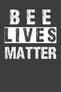 Bee Lives Matter: Bee Notebook 120 Lined Pages (6" x 9")