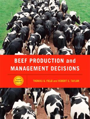 Beef Production Management and Decisions - Field, Thomas G, and Taylor, Robert W