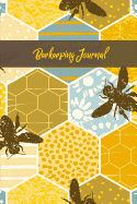 Beekeeping Journal: Beekeeper Record Book For Bees Notebook