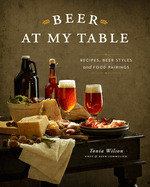 Beer at My Table: Recipes, Beer Styles & Food Pairings