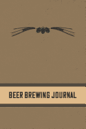Beer Brewing Journal: Homebrewing Logbook and Recipe Journal