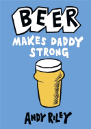Beer Makes Daddy Strong