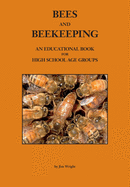 Bees and Beekeeping: An educational book FOR HIGH SCHOOL AGE GROUPS
