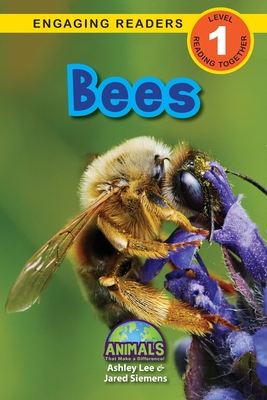Bees: Animals That Make a Difference! (Engaging Readers, Level 1) - Lee, Ashley, and Roumanis, Alexis (Editor), and Siemens, Jared