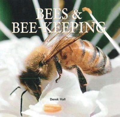 Bees & Bee-Keeping - Hall, Derek