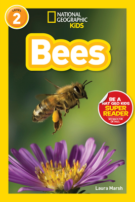 Bees (National Geographic Kids Readers, Level 2) - Marsh, Laura, and National Geographic Kids