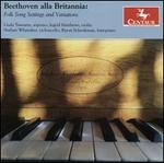 Beethoven alla Britannia: Folk Song Settings and Variations