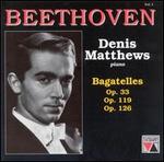 Beethoven: Bagatelles, Opp. 33, 119, 126