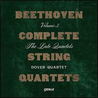 Beethoven Complete String Quartets, Vol. 3: The Late Quartets - Dover Quartet