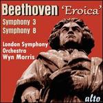 Beethoven: 'Eroica' Symphony 3; Symphony 8