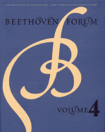 Beethoven Forum, Volume 4 - Beethoven Forum, and Reynolds, Christopher, LLB (Editor), and Webster, James (Editor)