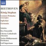 Beethoven: K�nig Stephan; Leonor Prohaska (Excerpts); Opferlied; Germania