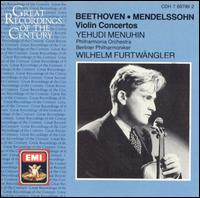 Beethoven, Mendelssohn: Violin Concertos - Yehudi Menuhin (violin); Wilhelm Furtw�ngler (conductor)