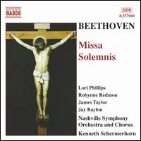 Beethoven: Missa Solemnis - James Taylor (tenor); Jay Baylon (bass baritone); Lori Phillips (soprano); Mary Kathryn Van Osdale (violin);...