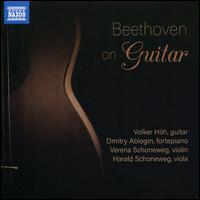 Beethoven on Guitar - Dmitry Ablogin (piano); Harald Schoneweg (viola); Verena Schoneweg (violin); Volker H�h (guitar)