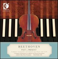 Beethoven Past & Present - Barbara Wolf (fortepiano); Carlo Giuseppe Testore (cello maker); David Hardy (cello); Lambert Orkis (fortepiano);...