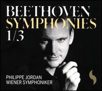 Beethoven: Symphonies Nos. 1 & 3 - Wiener Symphoniker; Philippe Jordan (conductor)