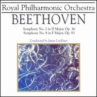 Beethoven: Symphonies Nos. 2 & 8 - Royal Philharmonic Orchestra; James Lockhart (conductor)