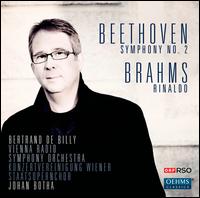 Beethoven: Symphony No. 2; Brahms: Rinaldo - Johan Botha (tenor); Vienna State Opera Chorus Konzertvereinigung (choir, chorus); ORF Vienna Radio Symphony Orchestra;...