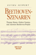 Beethoven-Szenarien: Thomas Manns Doktor Faustus Und Adornos Beethoven-Projekt