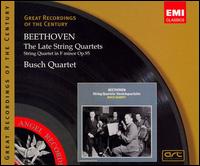 Beethoven: The Late String Quartets - Busch Chamber Players; Busch String Quartet