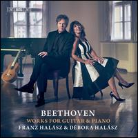 Beethoven: Works for Guitar & Piano - D�bora Hal�sz (piano); Franz Hal�sz (guitar)