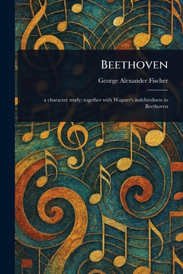 Beethoven - Fischer, George Alexander
