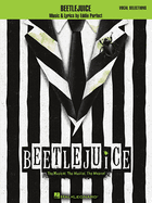 Beetlejuice: The Musical. the Musical. the Musical. Vocal Selections