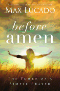 Before Amen: The Power of a Simple Prayer