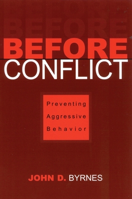 Before Conflict: Preventing Aggressive Behavior - Byrnes, John D