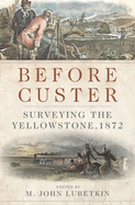 Before Custer: Surveying the Yellowstone, 1872 Volume 33