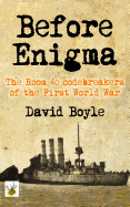 Before Enigma: The Room 40 Codebreakers of the First World War