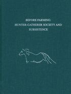 Before Farming: Hunter-Gatherer Society and Subsistence